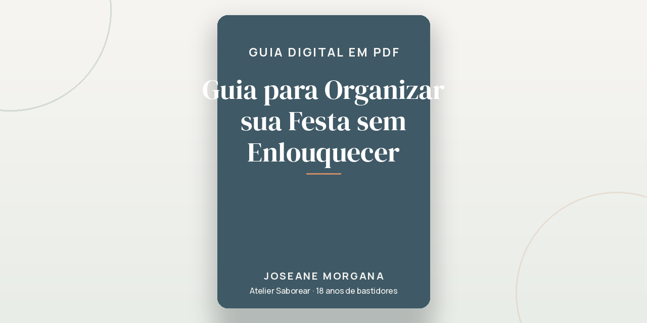 Guia para Organizar sua Festa sem Enlouquecer